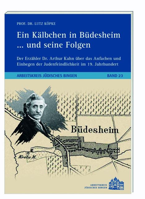 „Ein Kälbchen in Büdesheim ... und seine Folgen“, Text über Judenfeindlichkeit im 19. Jhdt. Historische Karte und Porträt.