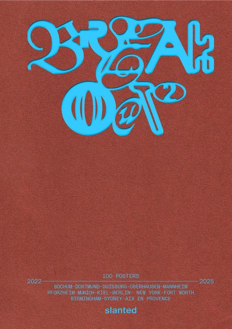 Text in blau auf rotbraunem Hintergrund: "BREAK OUT 2022-2025, 100 POSTERS, slanted", gefolgt von Städtenamen.