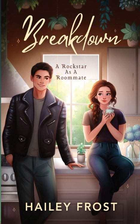 „Breakdown“, „A Rockstar As A Roommate“, „Hailey Frost“. Illustration: Mann in Lederjacke, Frau mit Tasse, Pflanzen.