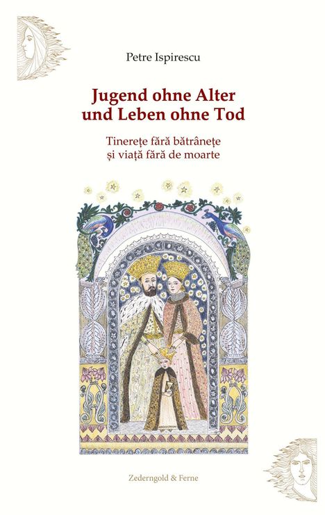 Titel: Jugend ohne Alter und Leben ohne Tod. Illustration: Königspaar mit Kind in aufwendigen Gewändern unter floralen Mustern.