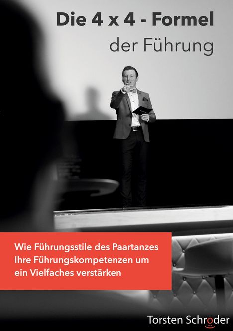 „Die 4 x 4 - Formel der Führung. Wie Führungsstile des Paartanzes Ihre Führungskompetenzen um ein Vielfaches verstärken.“ Im Hintergrund steht ein Mann, der gestikuliert.