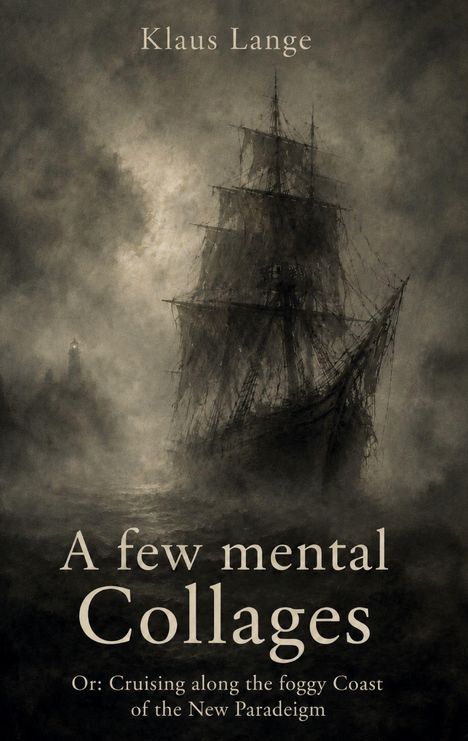 Text: "Klaus Lange", "A few mental Collages", "Or: Cruising along the foggy Coast of the New Paradeigm". Illustration von Segelschiff im Nebel.