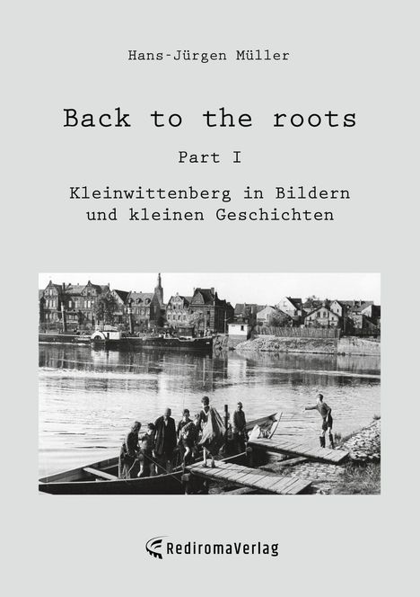 "Back to the roots: Part I - Kleinwittenberg in Bildern und kleinen Geschichten." Historisches Flussufer, Menschen auf Boot.