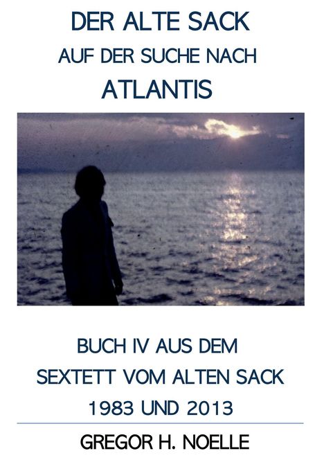 Text: "Der alte Sack auf der Suche nach Atlantis." Silhouette eines Menschen vor einem Meer bei Sonnenuntergang.