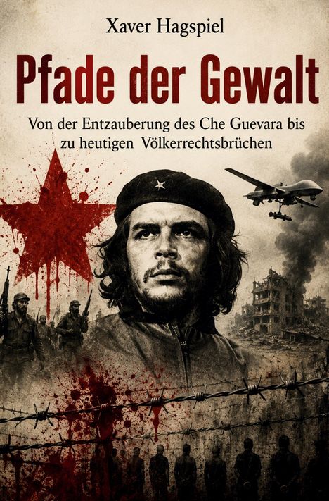 "Pfade der Gewalt. Von der Entzauberung des Che Guevara bis zu heutigen Völkerrechtsbrüchen." Illustration: Che Guevara, Soldaten, Drohne.