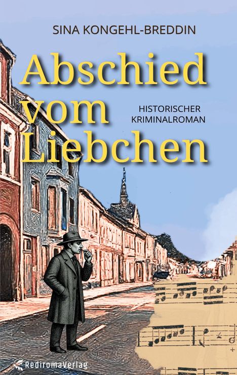 „Abschied vom Liebchen“, Historischer Kriminalroman von Sina Kongehl-Breddin. Eine Illustration mit Straße und Mann.
