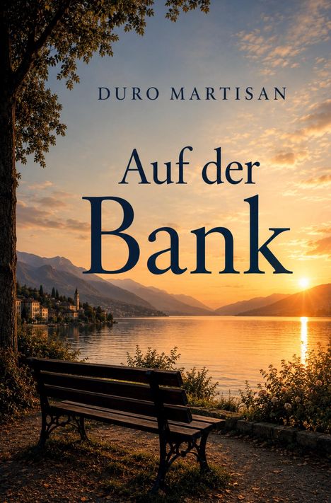 Text: "DURO MARTISAN", "Auf der Bank". Landschaft mit See, Bergen und Sonnenuntergang, eine Bank im Vordergrund.