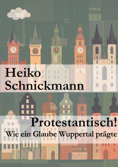 "Heiko Schnickmann, Protestantisch! Wie ein Glaube Wuppertal prägte" über einer Illustration von Gebäude-Silhouetten.