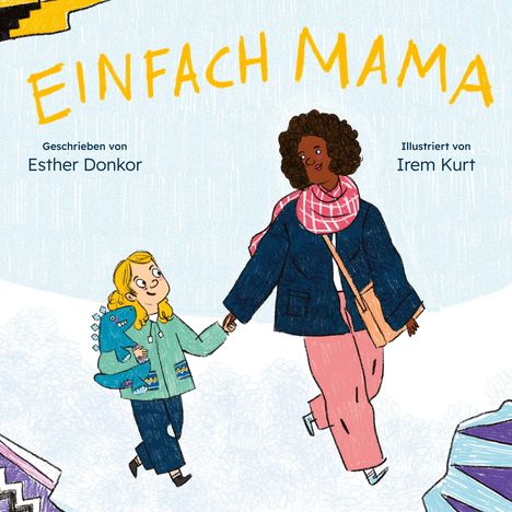 "EINFACH MAMA" zeigt eine Illustration einer Mutter und eines Kindes Hand in Hand. Mama trägt einen Schal, das Kind einen Dinosaurier.