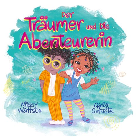 Text: "Der Träumer und die Abenteurerin" und "Miggy Wattson", "Garbi Shingle". Illustration von fröhlichen Kindern.