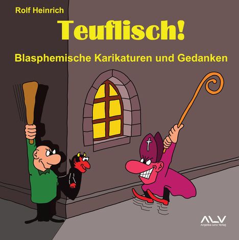 „Rolf Heinrich. Teuflisch! Blasphemische Karikaturen und Gedanken.“ Illustration: Person mit Keule, Teufel, Priester.