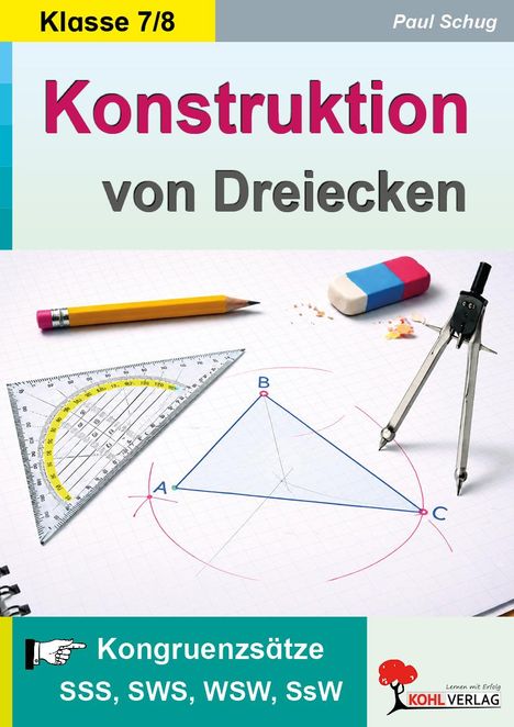 „Klasse 7/8“, „Konstruktion von Dreiecken“, „Kongruenzsätze SSS, SWS, WSW, SsW“. Ein Geodreieck, ein Stift, Zirkel.