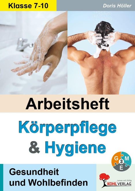 "Klasse 7-10", "Doris Höller", "Arbeitsheft Körperpflege & Hygiene", "Gesundheit und Wohlbefinden". Hände und Haare werden gewaschen. Logos.