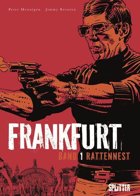 „FRANKFURT BAND 1 RATTENNEST“ darüber „Peter Mennigen Jimmy Broxton“. Illustration eines Mannes mit Pistole, roter Hintergrund.