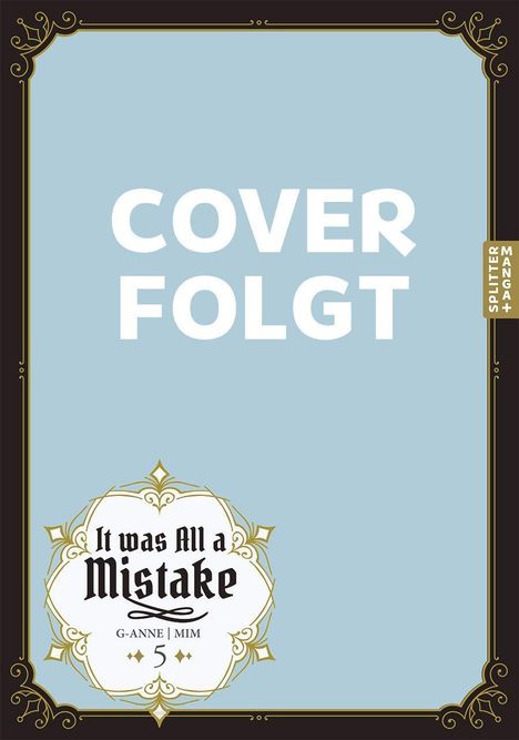 "Cover folgt" steht groß, darunter "It was All a Mistake", G-ANNE | MIM, 5. Verzierte, goldene Rahmen auf blauer Fläche.