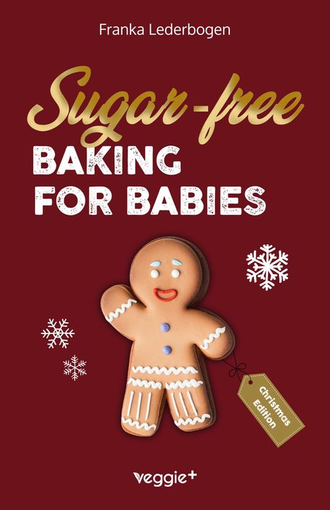 Text: Sugar-free Baking for Babies. Illustration: Lebkuchenmännchen und Schneeflocken auf rotem Hintergrund.