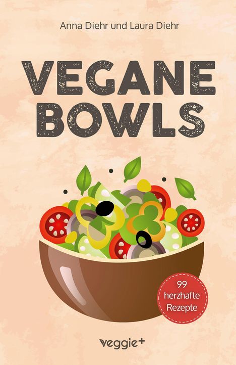 Titel: "Vegane Bowls". Autoren: Anna Diehr und Laura Diehr. Illustration einer bunten Bowl mit Gemüse.