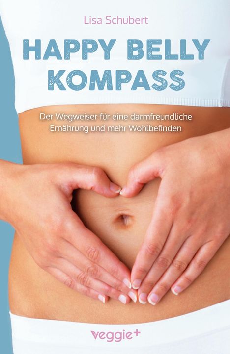 "Lisa Schubert - Happy Belly Kompass" über einem Bauch mit Händen in Herzform. "Veggie+" unten.