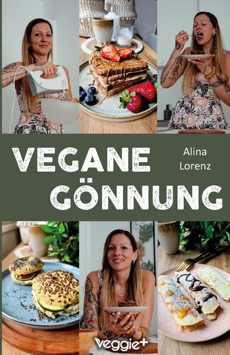 Text: "VEGANE GÖNNUNG", "Alina Lorenz", "veggie+". 
Frau kocht, isst und präsentiert vegane Gerichte.