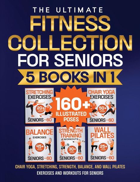 "The Ultimate Fitness Collection for Seniors: 5 Books in 1. 160+ Illustrated Poses. Mit Bildern von Übungen für Senioren."