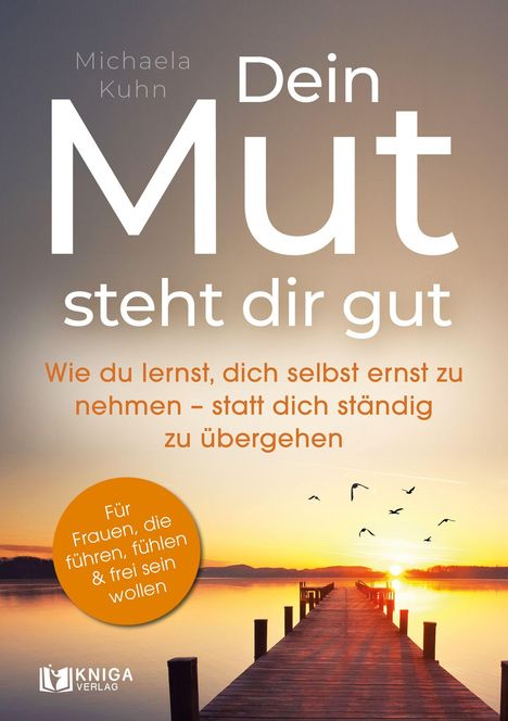 „Dein Mut steht dir gut“ von Michaela Kuhn. Sonnenuntergang über einem Steg, Vögel fliegen am Himmel.