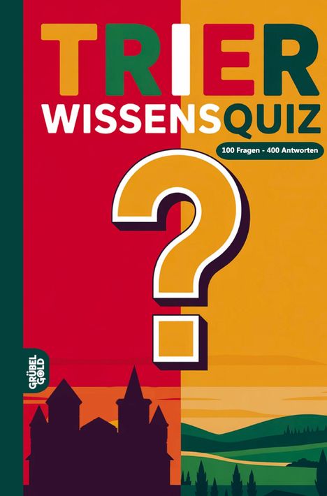 "Trier Wissensquiz", "100 Fragen - 400 Antworten". Großes Fragezeichen und Landschaftssilhouette in kräftigen Farben.