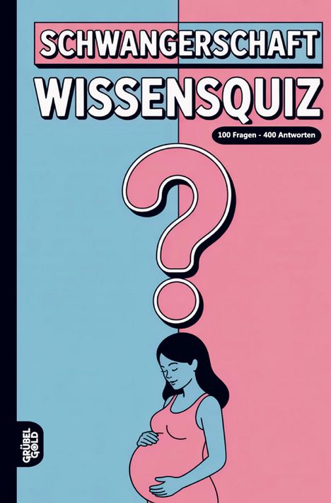 Text: "SCHWANGERSCHAFT WISSENSQUIZ 100 Fragen - 400 Antworten." Illustration einer schwangeren Frau mit Fragezeichen.