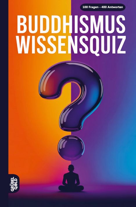 "Buddhismus Wissensquiz. 100 Fragen - 400 Antworten." Illustration: Silhouette im Lotussitz, großes Fragezeichen.