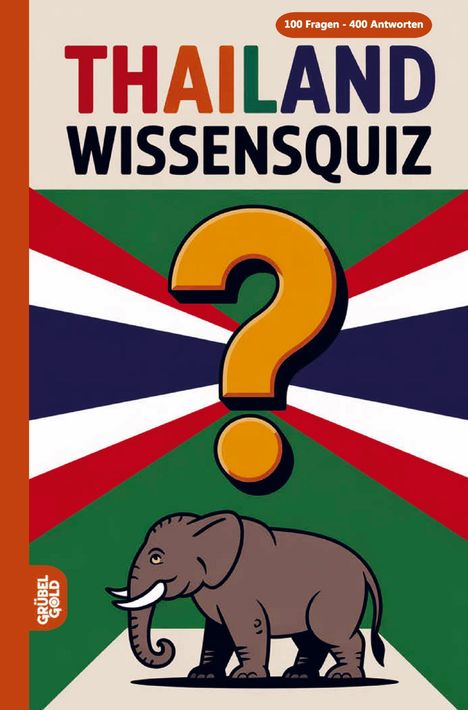 Text: "100 Fragen - 400 Antworten", "THAILAND WISSENSQUIZ". Illustration: Ein Elefant vor einem großen Fragezeichen. 