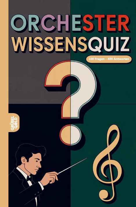 Text: "ORCHESTER WISSENSQUIZ", "100 Fragen - 400 Antworten", "GRÜBELGOLD". Illustration: Dirigent, Fragezeichen, Notenschlüssel.