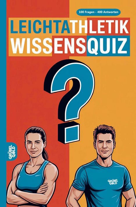 "LEICHTATHLETIK WISSENSQUIZ" und "100 Fragen - 400 Antworten". Illustration: Mann und Frau in Sportkleidung mit großem Fragezeichen.