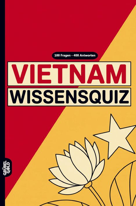 "100 Fragen - 400 Antworten. VIETNAM WISSENSQUIZ." Rote und gelbe Farbtöne, stilisierte Blume und Stern.