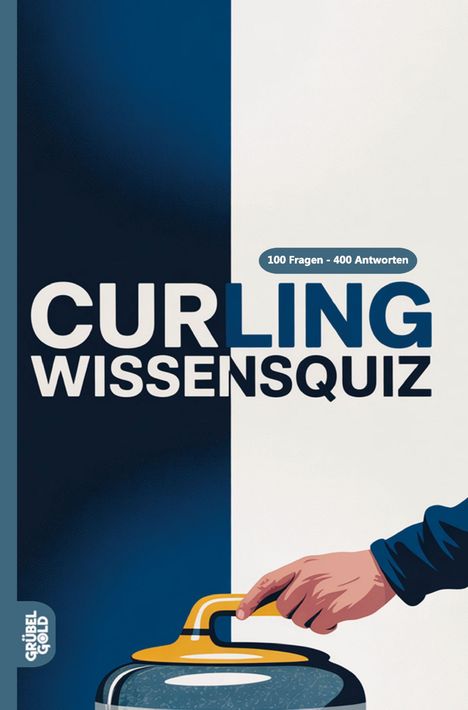 „100 Fragen - 400 Antworten. CURLING WISSENSQUIZ.“ Illustration: Hand hält Curlingstein.