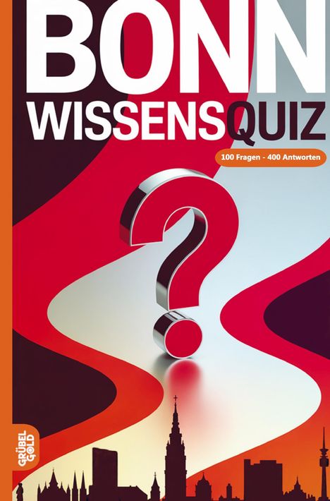 "BONN WISSENSQUIZ: 100 Fragen - 400 Antworten." Ein großes rotes Fragezeichen, darunter die Silhouette von Bonn.