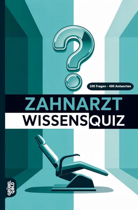 „Zahnarzt Wissensquiz, 100 Fragen - 400 Antworten.“ Eine Illustration eines Zahnarztstuhls vor einem großen Fragezeichen.