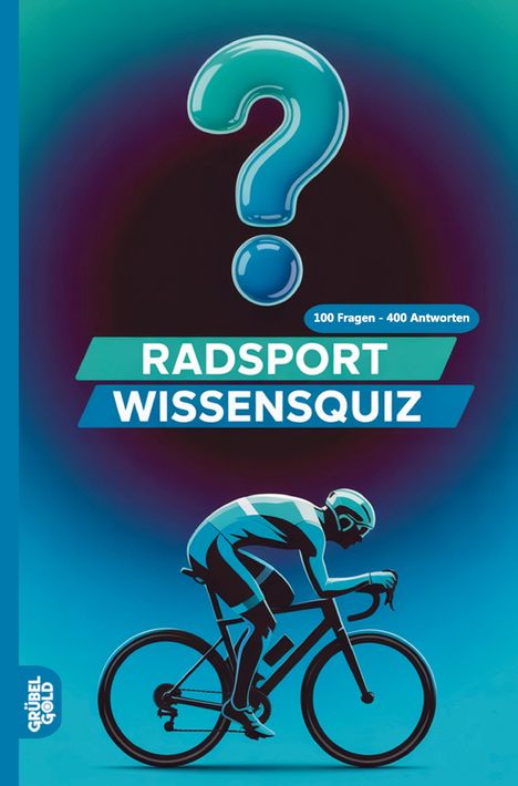 "Radsport Wissensquiz", "100 Fragen - 400 Antworten". Illustration: Radfahrer in Rennposition, großes Fragezeichen.