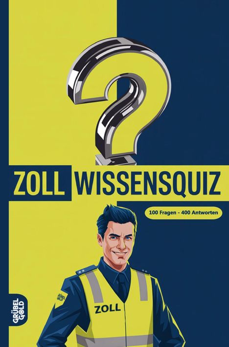 "ZOLL WISSENSQUIZ", "100 Fragen - 400 Antworten". Illustration: Mann in Zoll-Uniform, großes Fragezeichen.