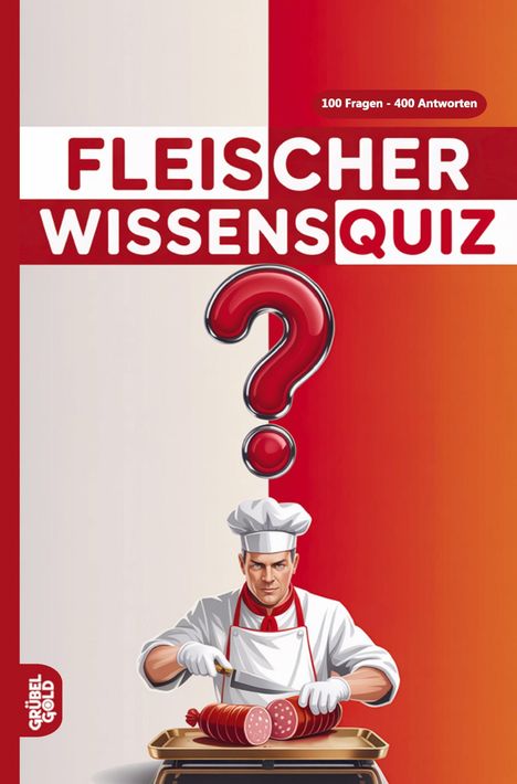 „Fleischer Wissensquiz. 100 Fragen - 400 Antworten.“ Illustration: Ein Fleischer schneidet Wurst.