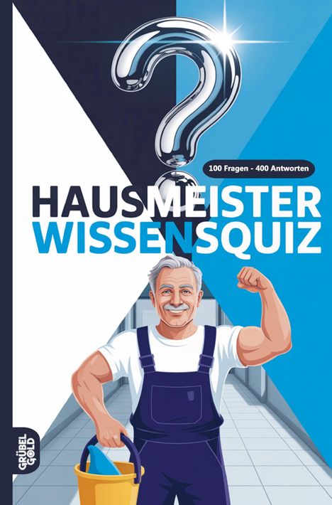 „Hausmeister Wissensquiz, 100 Fragen - 400 Antworten.“ Illustration eines Hausmeisters mit Eimer und Fragezeichen.