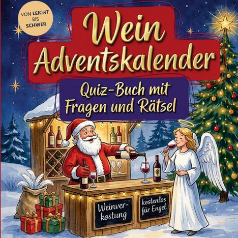 "Wein Adventskalender. Quiz-Buch mit Fragen und Rätsel." Ein Weihnachtsmann schenkt einem Engel Wein ein.