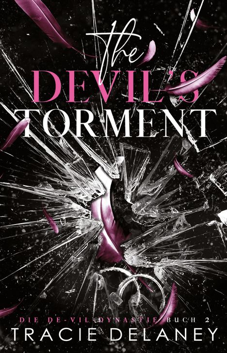 "The Devil's Torment", "Die De-Vil Dynastie Buch 2", "Tracie Delaney". Zerbrochenes Glas und pinke Federn auf schwarzem Hintergrund.