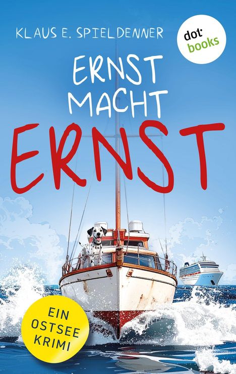 "ERNST MACHT ERNST. Ein Ostsee Krimi." Ein Hund steht auf einem Boot vor welligem Meer, im Hintergrund ein Kreuzfahrtschiff.