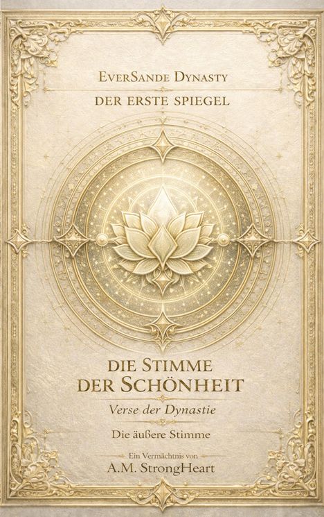 „EverSande Dynasty: Der erste Spiegel. Die Stimme der Schönheit. Verse der Dynastie. Ein Vermächtnis von A.M. StrongHeart.“