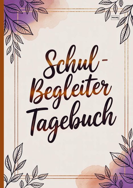 „Schul-Begleiter Tagebuch“ in geschwungener Schrift, floral verziert.