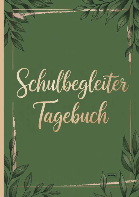 Text: "Schulbegleiter Tagebuch". Grüner Hintergrund, dekoriert mit Blättern an den Rändern.