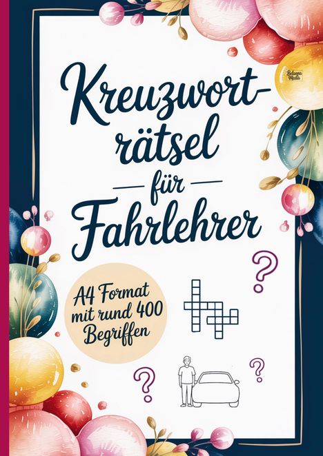 "Kreuzworträtsel für Fahrlehrer. A4 Format mit rund 400 Begriffen." 

Bunte Blumen und Fahrlehrer-Symbol.