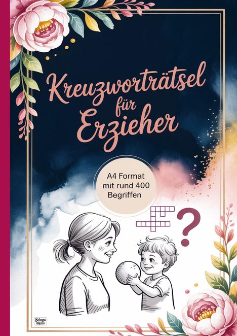 „Kreuzworträtsel für Erzieher“, „A4 Format mit rund 400 Begriffen“. Illustration: Frau und Kind mit Ball, florale Verzierungen.