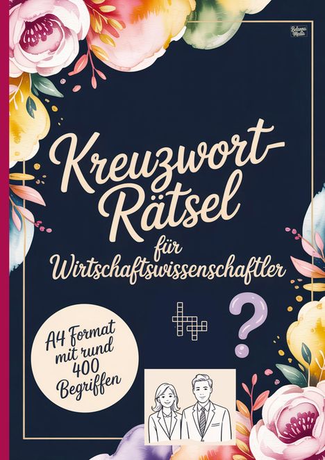"Kreuzwort-Rätsel für Wirtschaftswissenschaftler. A4 Format mit rund 400 Begriffen." Florale Verzierungen, Zeichnung eines Paars.