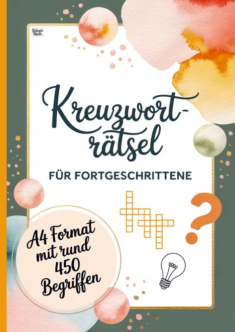 „Kreuzworträtsel für Fortgeschrittene. A4 Format mit rund 450 Begriffen.“ Bunte Aquarell-Kreise und ein Fragezeichen.