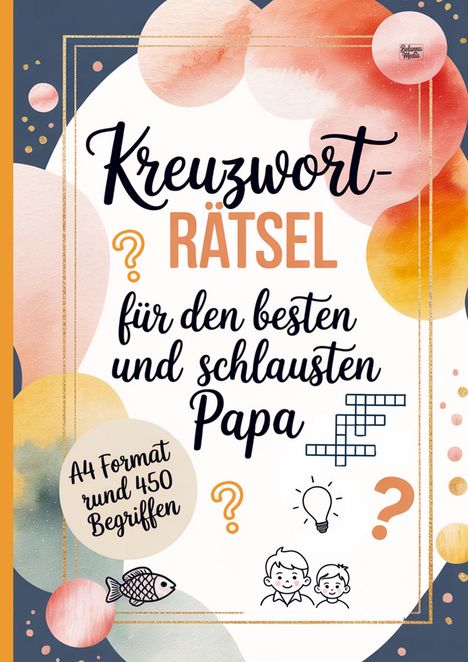 „Kreuzworträtsel für den besten und schlausten Papa. A4 Format rund 450 Begriffen.“ Bunte Aquarellkreise, Fisch und Rätselgitter.
